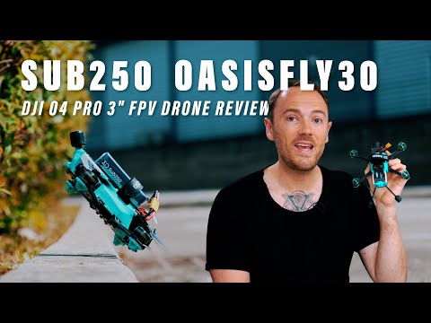 The Future of FPV Freestyle? Sub250 Oasisfly30 DJI O4 Pro 3 Inch FPV Drone Review
