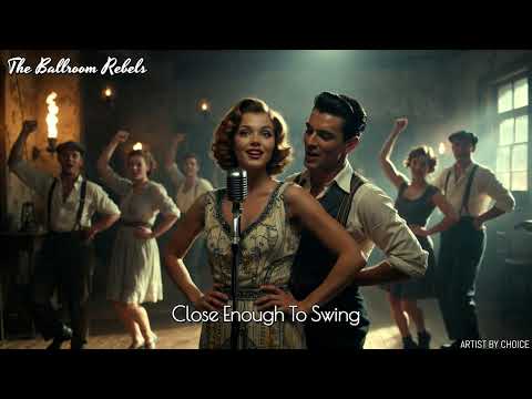 The Ballroom Rebels - Close Enough To Swing