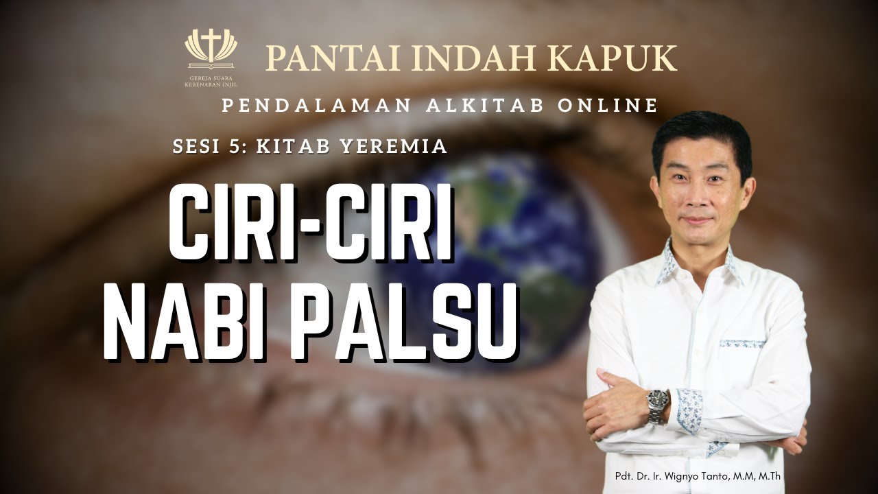 Sesi 5 – Kitab Yeremia – Ciri-ciri Nabi Palsu – Pdt. Dr. Ir. Wignyo Tanto, M.M, M.Th