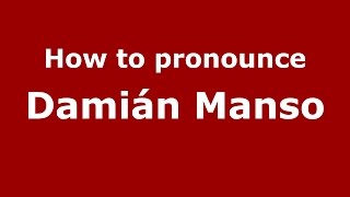 How to pronounce Damián Manso