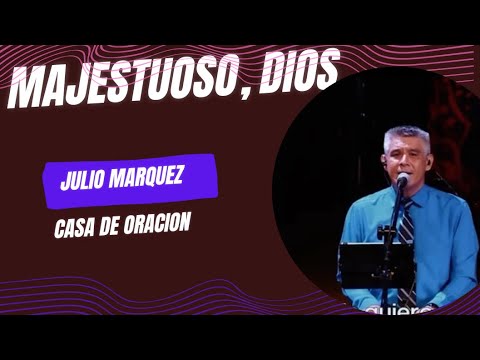 Majestuoso Dios - julio Márquez