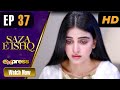 Pakistani Drama | Saza e Ishq - Episode 37 | Azfar, Hamayun, Anmol | I31O | Express TV Dramas