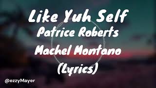 Patrice Roberts &amp; Machel Montano - Like Yuh Self (Lyrics)