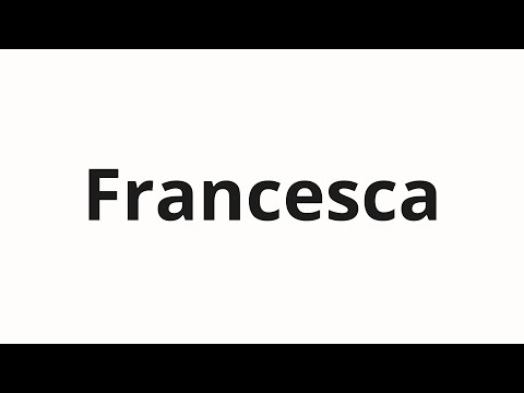 How to pronounce Francesca