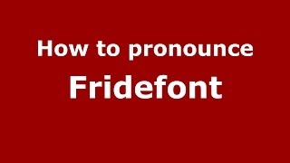How to pronounce Fridefont