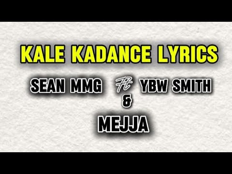 SEAN MMG - KALE KADANCE Ft Mejja & YBW SMITH [OFFICIAL LYRICS]