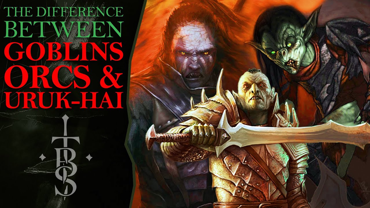 What is the Difference Between ORCS, GOBLINS and URUK-HAI? | Middle Earth Lore
