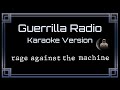 Rage Against The Machine Guerrilla Radio CC Karaoke Instrumental