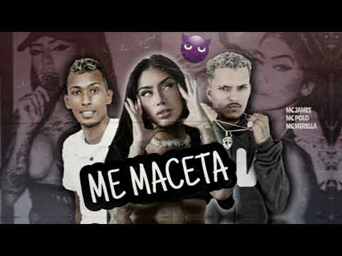 MC POLO ,MC JAMES FEAT MC MIRELLA - ME MACETA - (REMIX BREGA FUNK)