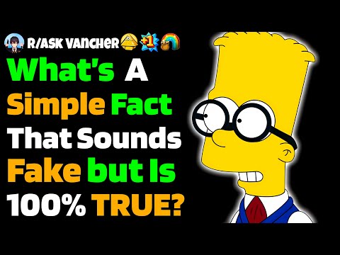 What’s A Simple FACT That Sounds Fake But Is 100% True?
