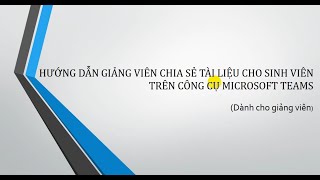 Hướng dẫn chia sẻ tài liệu trên Microsoft Teams