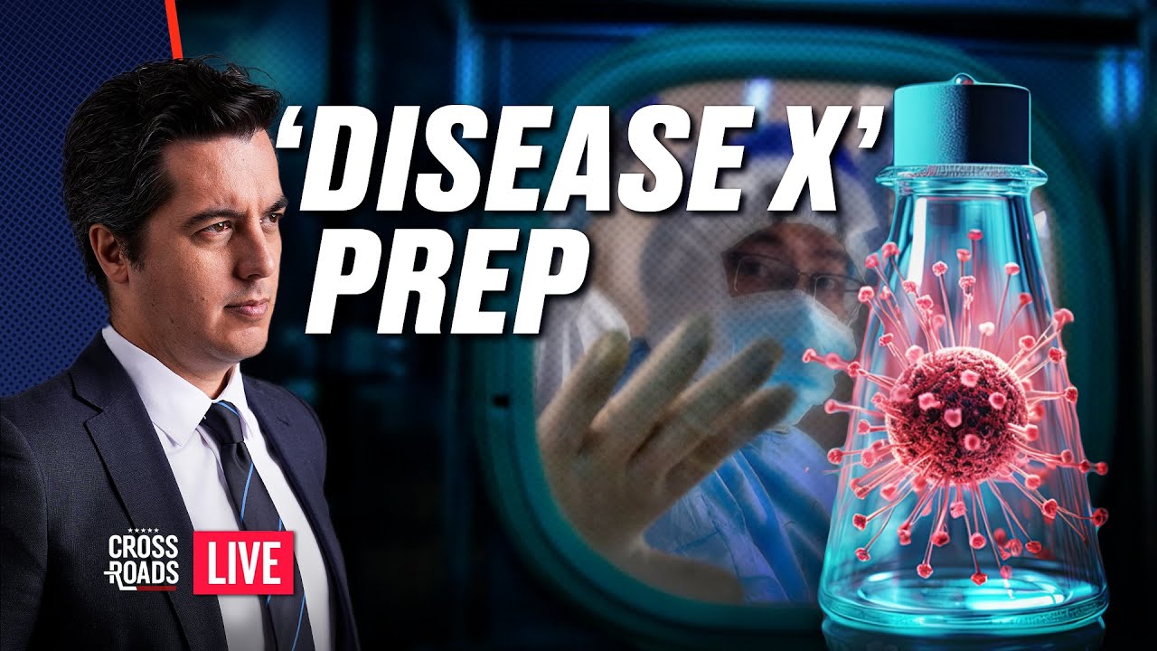 ‘Disease X’ Preparations Launched; CCP Creates New Deadly Disease | Crossroads