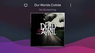 Dead by April - Our Worlds Collide (No Screaming)
