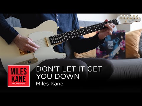 Don't Let It Get You Down - Miles Kane