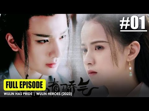 Full Episode #1 | Alur Cerita Wulin Heroes | Wulin Has Pride | Wu Lin You Jiao Qi