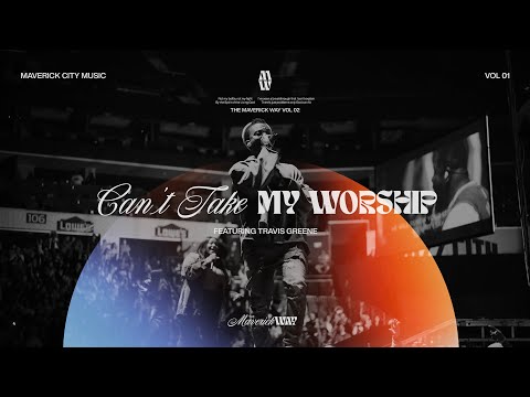 Can't Take My Worship - Maverick City Music | Travis Greene (Official Music Video)