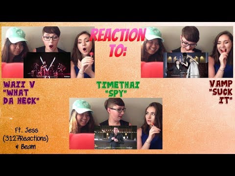 Reaction to WAii V's "What Da Heck", VAMP's "Suck It", & Timethai's "Spy" (Ft. Jess & Beam)
