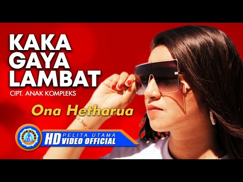 Ona Hetharua - KAKA GAYA LAMBAT | Lagu Ambon Terpopuler 2022 (Official Music Video)