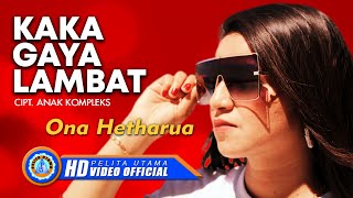Download lagu Ona Hetharua - KAKA GAYA LAMBAT | Lagu Ambon Terpopuler 2022 mp3