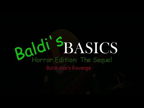 Baldi's Basics Horror Edition The Sequel: Baldi.exe's Revenge (Baldi's 2nd Anniversary Special) OLD