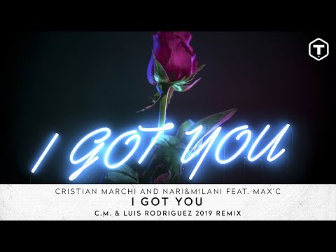 Cristian Marchi and Nari&Milani "I Got You" (Feat. Max'C) [C.M. & Luis Rodriguez 2019 remix]
