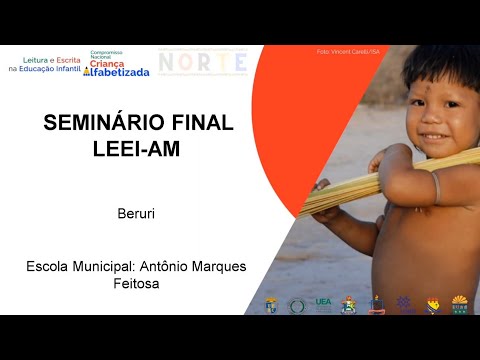 SEMINÁRIO FINAL LEEI-NORTE AMAZONAS  - BERURI ESCOLA MUNICIPAL ANTÔNIO MARQUES FEITOSA 
