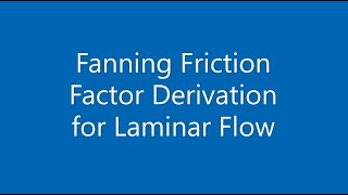 Fanning Friction Factor Derivation for Laminar Flow