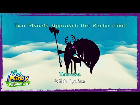 Two Planets Approach the Roche Limit Remake With Lyrics - Kirby and the Forgotten Land