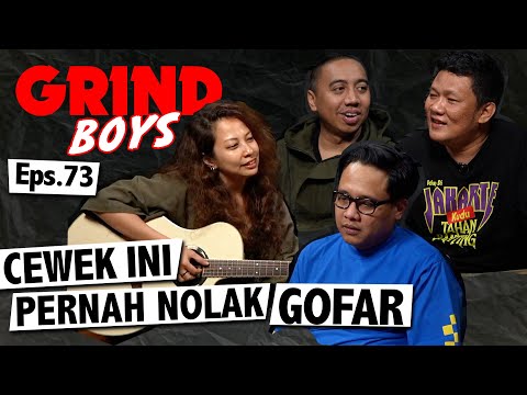 Grind Boys Eps. 73 - Cewek Ini Pernah Nolak Gofar Pas SMA