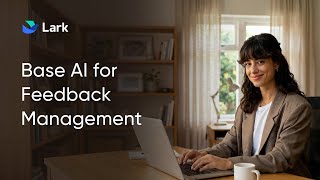 Lark Base AI: Streamline Your User Feedback Management