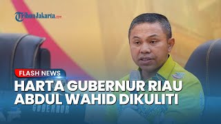 Kena OTT KPK! Harta Kekayaan Gubernur Riau Abdul Wahid Dibongkar, Utang Capai Rp 1,5 M