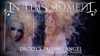 IN THIS MOMENT - Daddy&#39;s Falling Angel (Album Track)