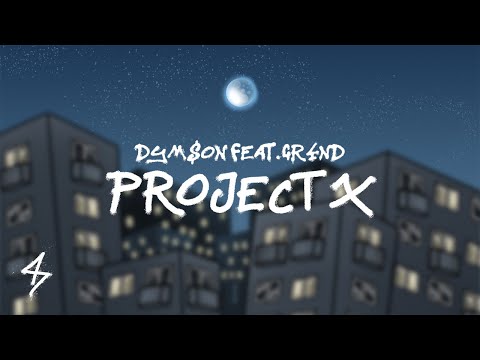 DYM$ON FT. GR4ND - PROJECT X (OFFICIAL ANIMATION)
