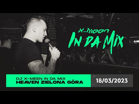 Dj X-Meen In Da Mix - 18.03.2023 - Club Heaven Zielona Góra Live