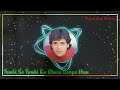 Tumhi Se Tumhi Ko Chura Lenge Hum SLOWED REVERB Movie Dulaara 1994 BY SLOWED AND REVERB SONGS