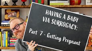 Getting Pregnant? | Part 7 | Guide to Surrogacy