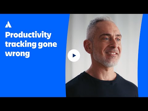 Productivity tracking gone wrong: When tracking productivity backfires | Atlassian Presents: Unleash