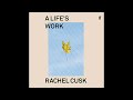 Rachel Cusk — A Life's Work (Audiobook)