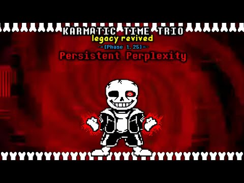 Karmatic Time Trio Legacy Revived: Phase 1.5 [Persistent Perplexity] (my Concept)