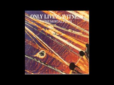 Only Living Witness - Prone Mortal Form