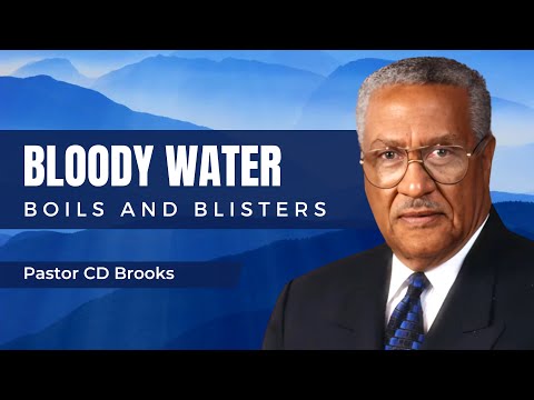 Bloody Water Boils And Blisters | Pastor CD Brooks