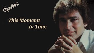 This Moment In Time - Engelbert Humperdinck
