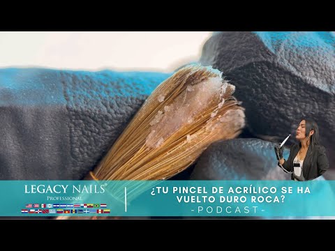 ¿TU PINCEL DE ACRÍLICO SE HA VUELTO DURO? │ PODCAST │ LEGACY NAILS