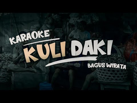 KARAOKE ! KULI DAKI - BAGUS WIRATA || KOPLO VERSION