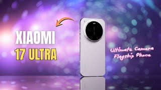 Xiaomi 17 Ultra Camera Test: 200MP Zoom, Leica Optics & 1-Inch Sensor Explained | Price in UK