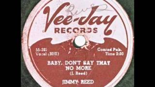 JIMMY REED   Baby, Don't Say That No More   MAR '56