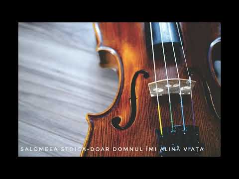 Salomeea Stoica - Doar Domnul îmi alină viața