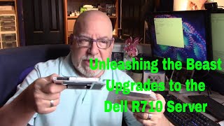 Unleashing the Beast - Upgrades to the Dell R710 Server