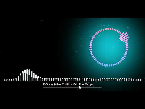 B3nte & Mike Emilio - 6 Little Eggs