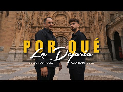 Alex Rodríguez, Jesús Rodríguez - Por Qué La Dejaría (Ecos del Rocío)